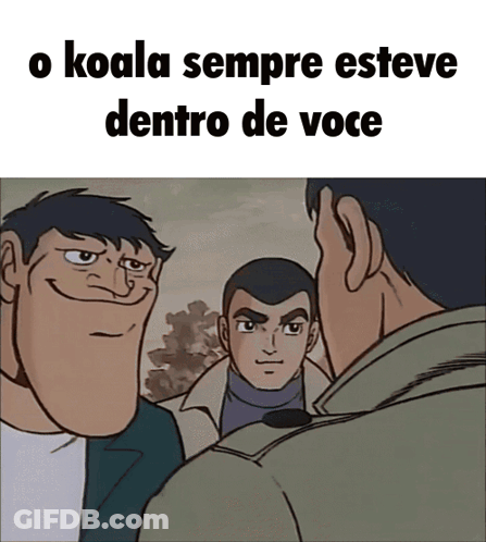 A Cartoon Of Three Men With The Words O Koala Sempre Esteve Dentro De Voce Above Them GIF