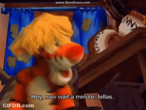 A Cartoon Of Tigger Saying Hey Now Wait A Minute Fellas GIF