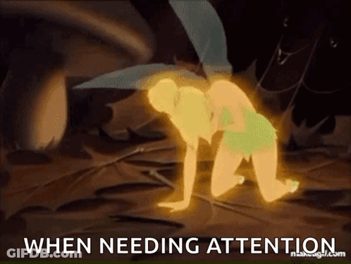 A Cartoon Of Tinkerbell Kneeling Down With The Words When Needing Attention GIF