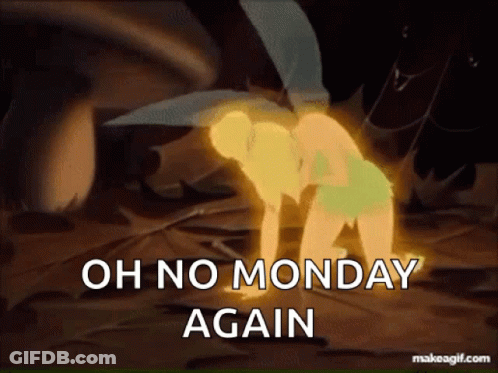 A Cartoon Of Tinkerbell With The Words Oh No Monday Again Above Her GIF