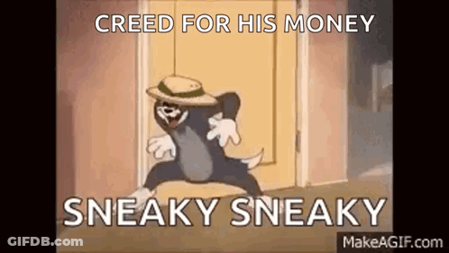 A Cartoon Of Tom And Jerry Standing In Front Of A Door With The Words `` Creed For His Money Sneaky Sneaky '' . GIF