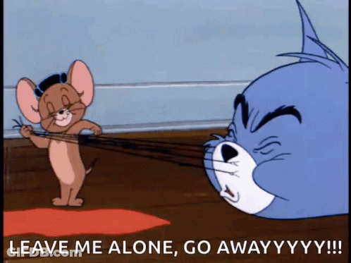 A Cartoon Of Tom And Jerry With The Words " Leave Me Alone Go Away !!! " GIF