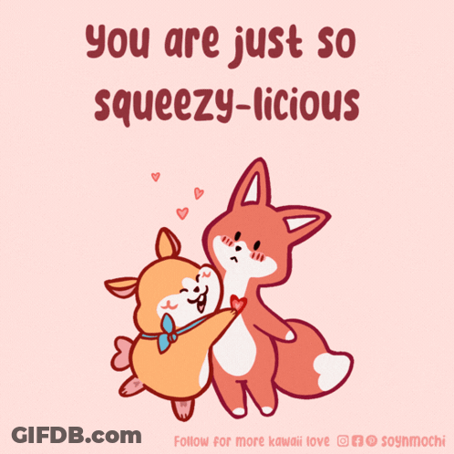 A Cartoon Of Two Animals Hugging With The Words " You Are Just So Squeezy-Licious " Below Them GIF