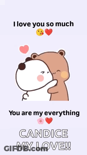 A Cartoon Of Two Bears Hugging Each Other With The Words `` I Love You So Much You Are My Everything Candice My Love '' GIF