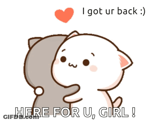 A Cartoon Of Two Cats Hugging Each Other With The Words Here For U Girl Below Them GIF