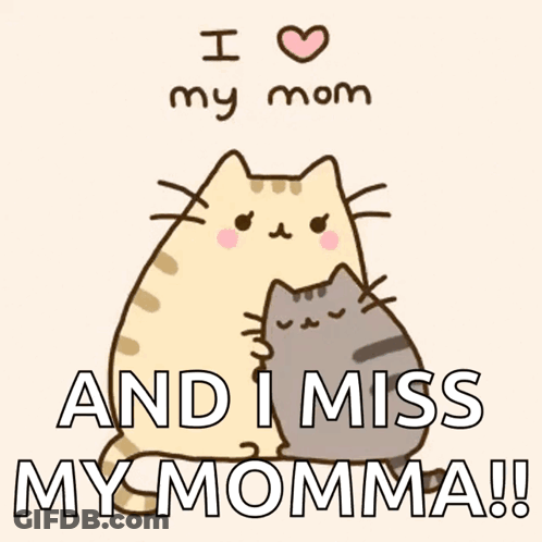 A Cartoon Of Two Cats Hugging Each Other With The Words " I Love My Mom And I Miss My Momma " GIF