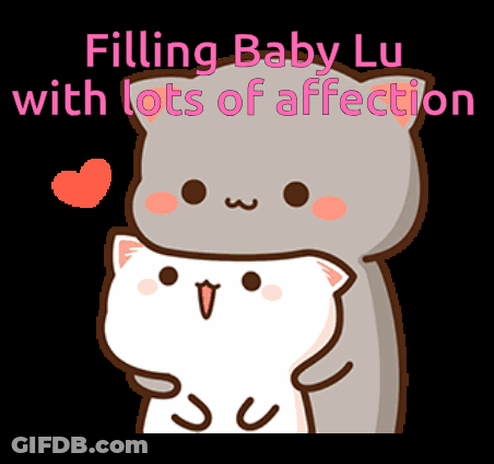 A Cartoon Of Two Cats Hugging With The Words Filling Baby Lu With Lots Of Affection Below Them GIF