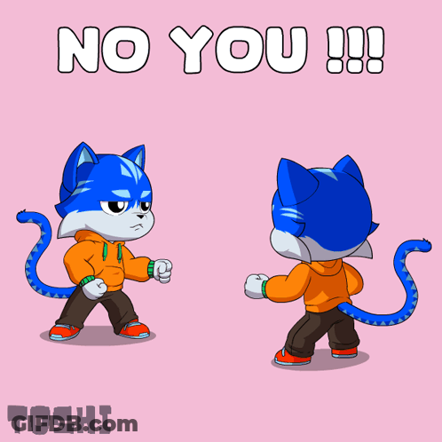 A Cartoon Of Two Cats Pointing At Each Other With The Words " No You !!! " Behind Them GIF