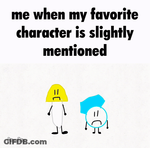 A Cartoon Of Two Characters With The Words Me When My Favorite Character Is Slightly Mentioned Below Them GIF