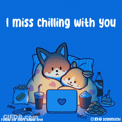 A Cartoon Of Two Dogs Watching A Movie With The Words " I Miss Chilling With You " GIF