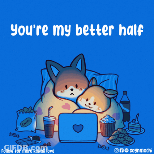 A Cartoon Of Two Dogs Watching A Movie With The Words " You 'Re My Better Half " Above Them GIF