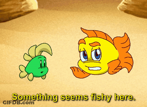 A Cartoon Of Two Fish With Something Seems Fishy Here Written Below Them GIF