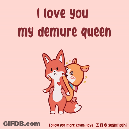 A Cartoon Of Two Foxes Hugging Each Other With The Words " I Love You My Demure Queen " GIF