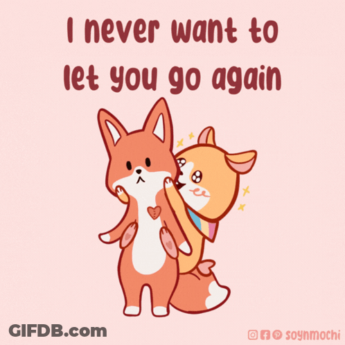 A Cartoon Of Two Foxes Hugging Each Other With The Words " I Never Want To Let You Go Again " GIF