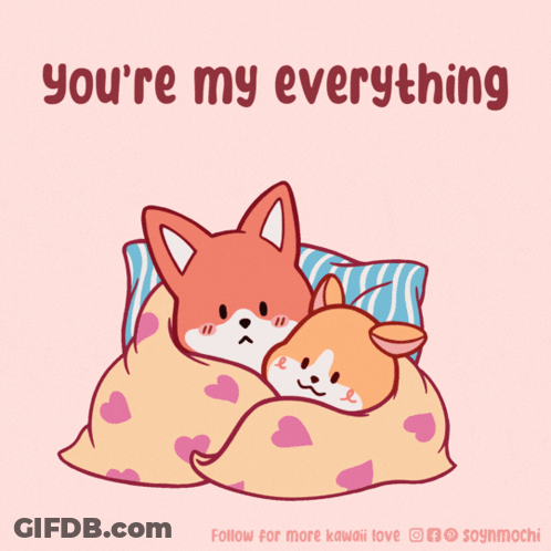 A Cartoon Of Two Foxes Sleeping Under A Blanket With The Words " You 'Re My Everything " GIF