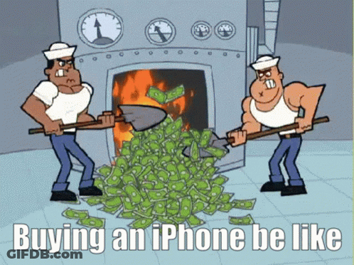 A Cartoon Of Two Men Shoveling Money Into A Fire With The Words Buying An Iphone Be Like GIF