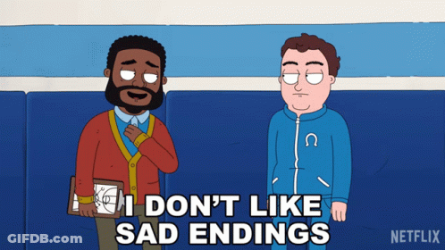 A Cartoon Of Two Men With The Words " I Don 'T Like Sad Endings " At The Bottom GIF