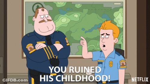 A Cartoon Of Two Police Officers With The Caption " You Ruined His Childhood " On The Bottom GIF