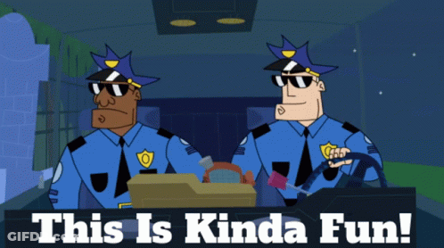 A Cartoon Of Two Police Officers With The Words This Is Kinda Fun Behind Them GIF