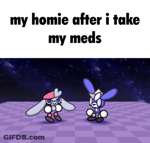 A Cartoon Of Two Rabbits Dancing With The Caption " My Homie After I Take My Meds " On The Bottom GIF