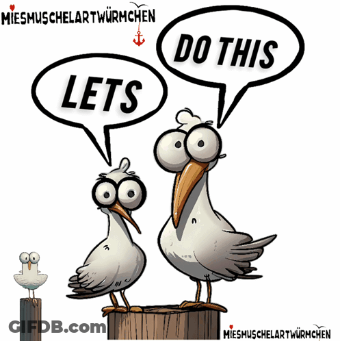 A Cartoon Of Two Seagulls With Speech Bubbles Saying Let 'S And Do This GIF