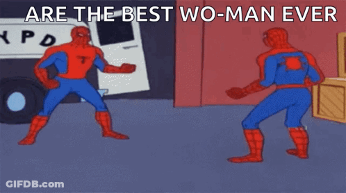 A Cartoon Of Two Spider-Man Standing Next To Each Other With The Caption " Are The Best Wo-Man Ever " GIF