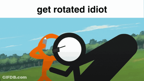 A Cartoon Of Two Stick Figures With The Words Get Rotated Idiot Above Them GIF