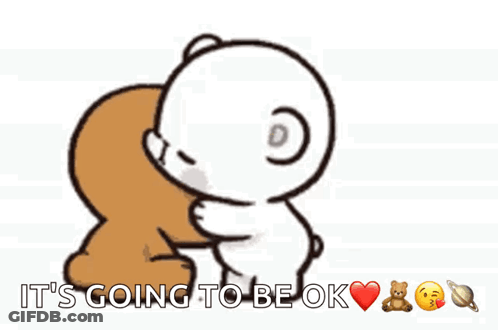 A Cartoon Of Two Teddy Bears Kissing With The Words It 'S Going To Be Ok Below Them GIF