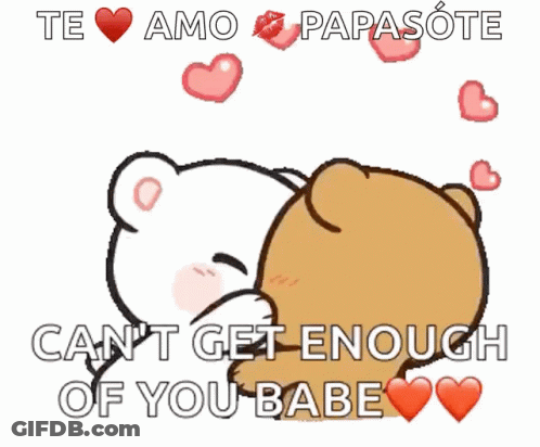 A Cartoon Of Two Teddy Bears Kissing With The Words " Te Amo Papasote Can 'T Get Enough Of You Babe " GIF
