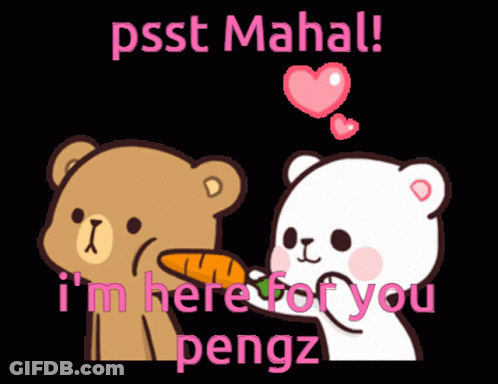 A Cartoon Of Two Teddy Bears With The Words Psst Mahal I 'M Here For You Pengz Written Above Them GIF