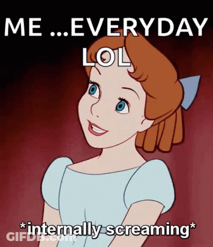 A Cartoon Of Wendy From Peter Pan With The Caption " Me Everyday Lol Internally Screaming " GIF