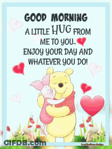 A Cartoon Of Winnie The Pooh And Piglet Hugging With The Words Good Morning A Little Hug From Me To You GIF
