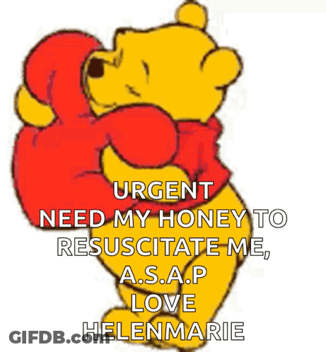 A Cartoon Of Winnie The Pooh Holding A Heart With The Words Urgent Need My Honey To Resucitate Me GIF