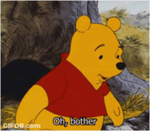 A Cartoon Of Winnie The Pooh With The Words Oh Bother Below Him GIF
