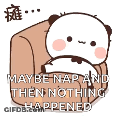 A Cartoon Panda Is Sitting On A Couch And Saying `` Maybe Nap And Then Nothing Happened '' . GIF