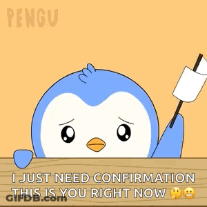 A Cartoon Penguin Is Holding A White Flag And Says I Just Need Confirmation This Is You Right Now . GIF