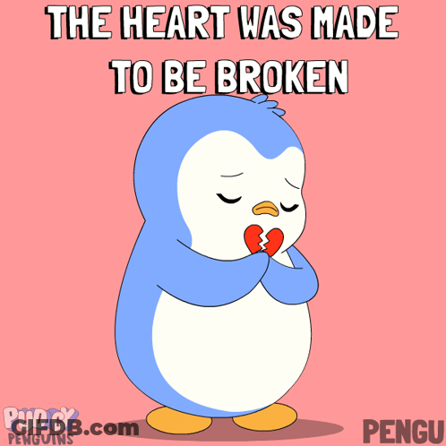 A Cartoon Penguin With A Broken Heart And The Words The Heart Was Made To Be Broken GIF