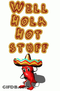 A Cartoon Pepper With A Sombrero And The Words Well Hola Hot Stuff Behind It GIF