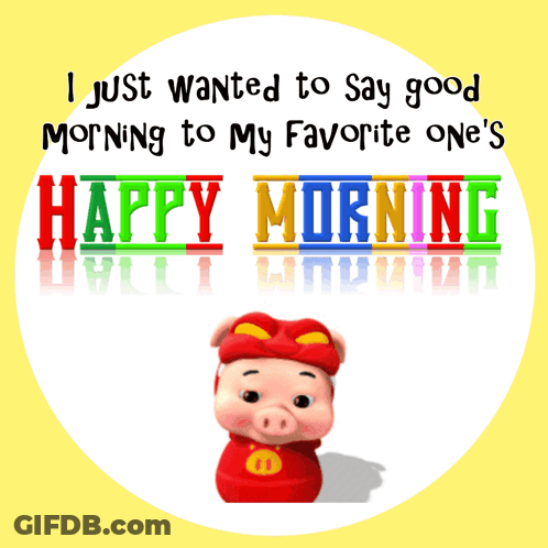 A Cartoon Pig Holding A Flower With The Words " I Just Wanted To Say Good Morning To My Favorite One 'S " GIF