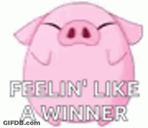 A Cartoon Pig With The Words `` Feelin ' Like A Winner '' Written On It . GIF