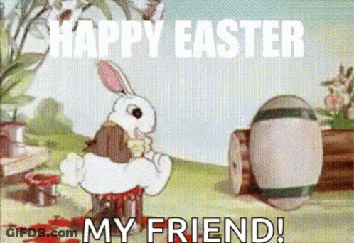 A Cartoon Rabbit Is Sitting Next To An Easter Egg With The Words `` Happy Easter My Friend '' Written On It . GIF
