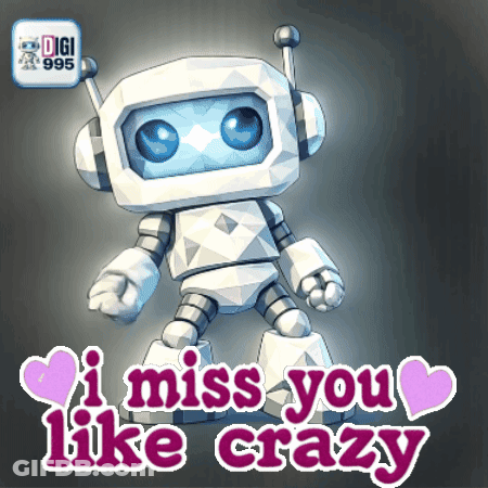 A Cartoon Robot With The Words " I Miss You Like Crazy " Below It GIF