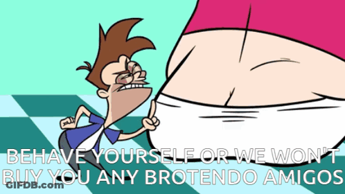 A Cartoon Says Behave Yourself Or We Won 'T Buy You Any Brotiendo Amigos GIF