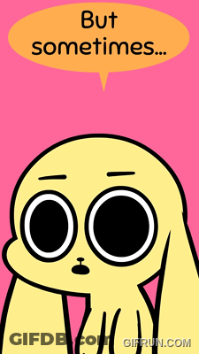 A Cartoon Says But Sometimes In A Speech Bubble GIF