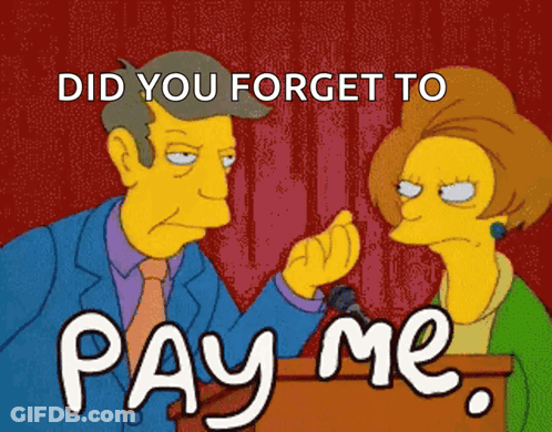 A Cartoon Says " Did You Forget To Pay Me " In White Letters GIF