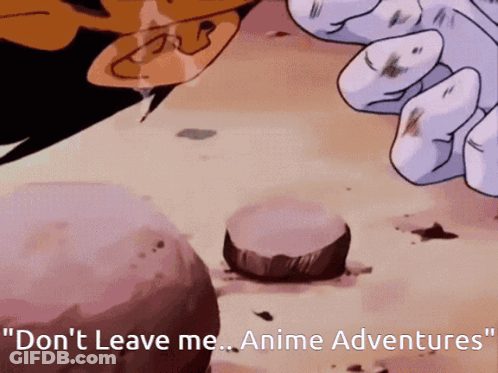 A Cartoon Says " Don 'T Leave Me Anime Adventures " GIF