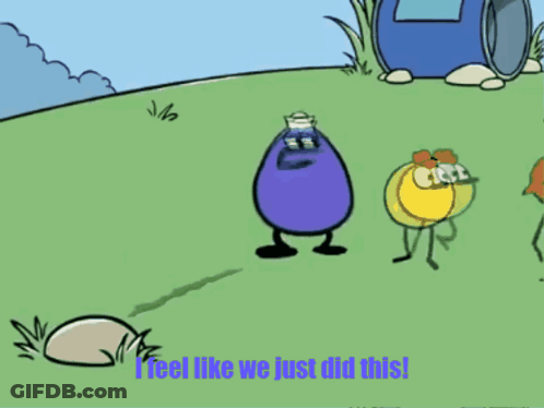 A Cartoon Says " Feel Like We Just Did This " At The Top GIF