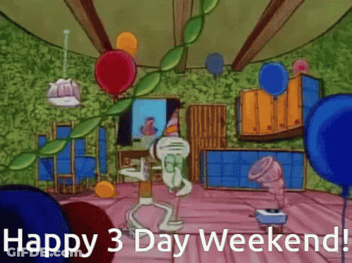 A Cartoon Says Happy 3 Day Weekend With Balloons GIF
