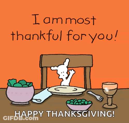 A Cartoon Says " I Am Most Thankful For You Happy Thanksgiving " GIF