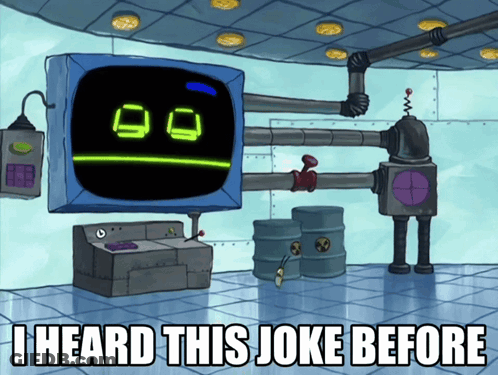A Cartoon Says I Heard This Joke Before With A Robot In The Background GIF